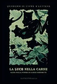 Offerta La luce nella carne. La poesia di Guido Ceronetti