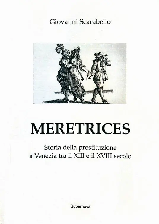 Solo Oggi Meretrices. Storia della prostituzione a Venezia dal XIII al XVIII secolo