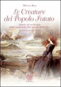Le creature del popolo fatato. Storie ed archetipi dalle tradizioni dei popoli della dea Consegna Rapida