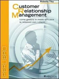 Customer relationship management. Come gestire in modo efficace le relazioni con i clienti. DVD Ultima Occasione