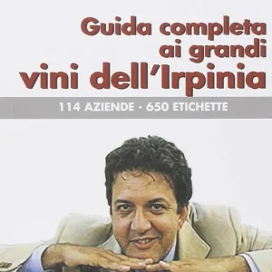 Guida completa ai grandi vini dell‘Irpinia. 144 aziende. 650 etichette Reso Gratuito