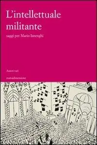 L‘ intellettuale militante. Saggi per Mario Isneghi Spedizione Espresso