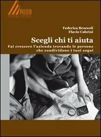 Di Tendenza Scegli chi ti aiuta. Fai crescere l‘azienda trovando le persone che condividono i tuoi sogni