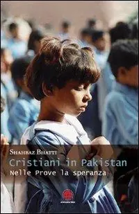 Promozione Esclusiva Cristiani in Pakistan. Nelle prove la speranza