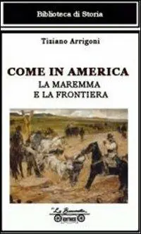 Novità Come in America. La Maremma e la frontiera