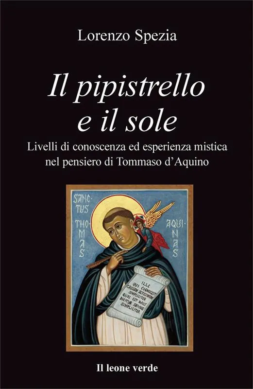 Occasione Imperdibile Il pipistrello e il sole. Livelli di conoscenza ed esperienza mistica nel pensiero di Tommaso d‘Aquino