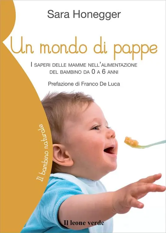 Un mondo di pappe. I saperi delle mamme nell‘alimentazione del bambino da 0 a 6 anni Novità