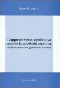 Promozione Esclusiva L‘apprendimento significativo secondo la psicologia cognitiva. Una ricerca sulle teorie, gli strumenti e i metodi