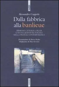 Must-Have Dalla fabbrica alla banlieu. Missione cattolica, Islam e nuova questione sociale nella Francia contemporanea