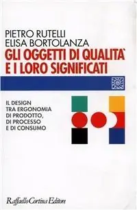 Vendita Finale Gli oggetti di qualità e i loro significati. Il design tra ergonomia di prodotto, di processo e di consumo