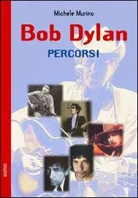 Must-Have Bob Dylan. Percorsi