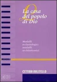 La casa del popolo di Dio. Modelli ecclesiologici modelli architettonici Ultime Pezzi