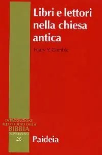 Libri e lettori nella Chiesa antica. Storia dei primi testi cristiani Direttamente Dal Produttore