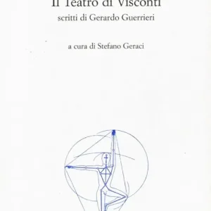A Buon Prezzo Il teatro di Visconti. Scritti di Gerardo Guerrieri