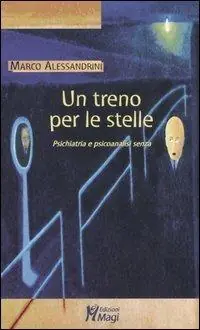 Un treno per le stelle. Psichiatria e psicoanalisi senza Quantità Limitata