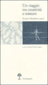 Un viaggio tra creatività e mistero. D.verse. Disabilità e teatro Offerta
