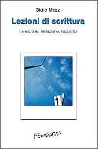 Occasione Imperdibile Lezioni di scrittura. Invenzione, imitazione, racconto