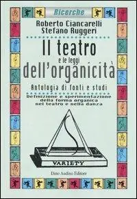 Ultima Occasione Il teatro e le leggi dell‘organicità. Antologia di fonti e studi. Definizione e sperimentazione della forma organica nel teatro e nella danza