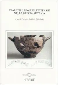 Dialetti e lingue letterarie nella Grecia arcaica. Atti della IV Giornata ghisleriana di Filologia classica (Pavia, 1-2 aprile 2004) Solo Oggi