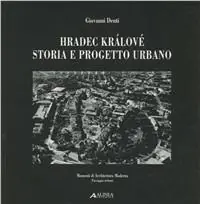 Hradec Králové. Storia e progetto urbano. Ediz. italiana e inglese Popolare