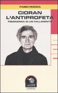 Cioran, l‘antiprofeta. Fisionomia di un fallimento Occasione