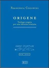Di Tendenza Origene. Teologo esegeta per una identità cristiana