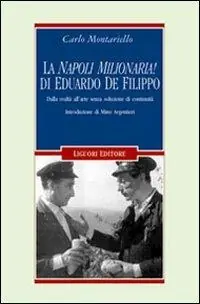 Super Prezzo La «Napoli milionaria» di Eduardo De Filippo. Dalla realtà all‘arte senza soluzione di continuità