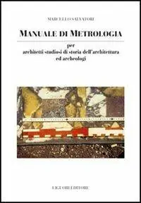 Manuale di metrologia. Per architetti studiosi di storia dell‘architettura e archeologi in Italia Prezzo Ridotto