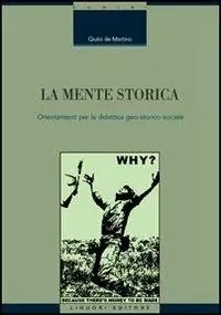 Ultime Pezzi La mente storica. Orientamenti per la didattica geo-storico-sociale