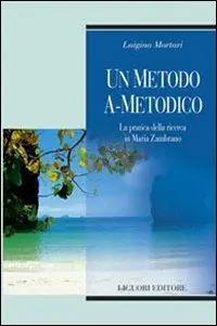 Un metodo a-metodico. La pratica della ricerca in Maria Zambrano Prezzo Di Fabbrica
