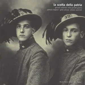 Vendita Finale La scelta della Patria. Giovani volontari nella grande guerra