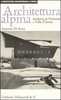 Subito Disponibile Architettura alpina moderna in Piemonte e Valle d‘Aosta. Ediz. illustrata