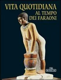 Vita quotidiana al tempo dei faraoni Prezzo Ridotto