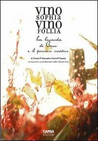 Vino sophia vino follia. La bevanda di Bacco e il pensiero creativo Super Prezzo