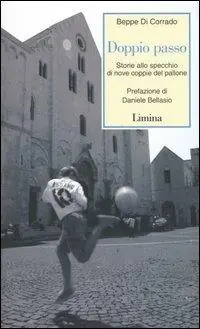 Quantità Limitata Doppio passo. Storie allo specchio di nove coppie del pallone