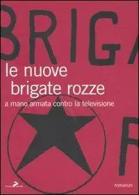 Direttamente Dal Produttore Le nuove brigate rozze. A mano armata contro la televisione
