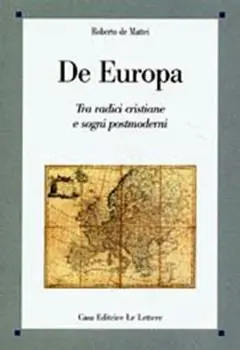 De Europa. Tra radici cristiane e sogni postmoderni Esclusivo