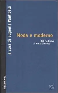 Spedito Oggi Moda e moderno. Dal Medioevo al Rinascimento