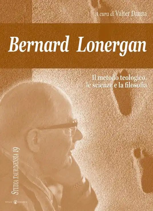 Bernard Lonergan, il metodo teologico, le scienze e la filosofia Compra Online