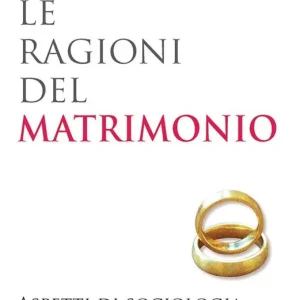 Le ragioni del matrimonio. Aspetti di sociologia della famiglia Ultima Occasione