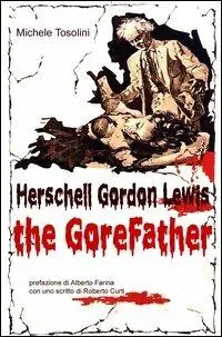 Herschell Gordon Lewis. The gorefather Esclusivo