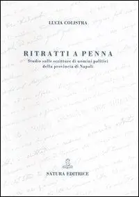 Ritratti a penna. Studio sulle scritture di uomini politici della provincia di Napoli Offerta Speciale