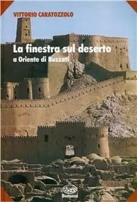 La finestra sul deserto. A Oriente di Buzzati Solo Oggi