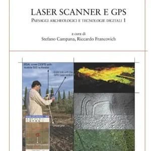 Novità Laser scanner e GPS. Paesaggi archeologici e tecnologie digitali. Vol. 1