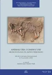 Prezzo Scontato Animali tra uomini e dei. Archeozoologia del mondo preromano. Atti del Convegno internazionale (8-9 novembre 2002)