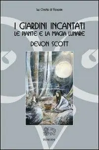 I giardini incantati. Le piante e la magia lunare Di Tendenza
