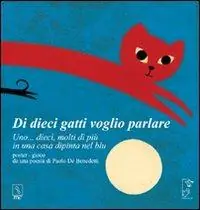 Di dieci gatti voglio parlare. Uno... dieci, molti di più di una casa dipinta del blu. Ediz. a colori Professionale