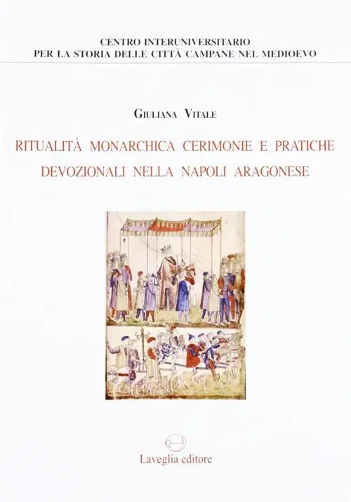 Ritualità monarchica, cerimonie e pratiche devozionali nella Napoli aragonese Reso Gratuito