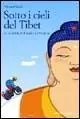 Sotto i cieli del Tibet. In bicicletta da Lhasa a Kathmandu Occasione Imperdibile