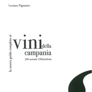 La nuova guida completa ai vini della Campania. 240 aziende, 1500 etichette Quantità Limitata